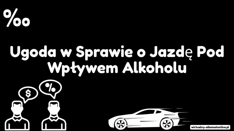 Ugoda w Sprawie o Jazdę Pod Wpływem Alkoholu