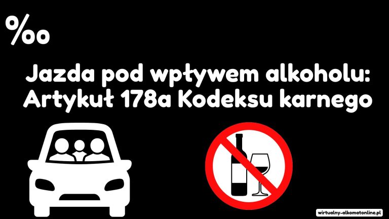 Jazda pod wpływem alkoholu Artykuł 178a Kodeksu karnego
